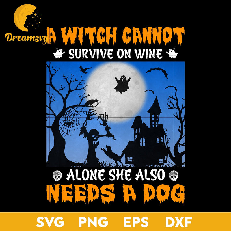 , Halloween svg, png, dxf, eps A witch cannot survive on wine alone she also needs a dog svgdigital file.