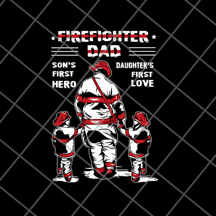 Firefighter Dad Son’s First Hero Daughter’s First Love svg, png, dxf