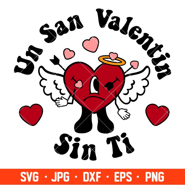 Un San Valentin Sin Ti Svg, Bad Bunny Svg, Valentine’s Day Svg, Baby Benito Svg, Cricut, Silhouette Vector Cut File