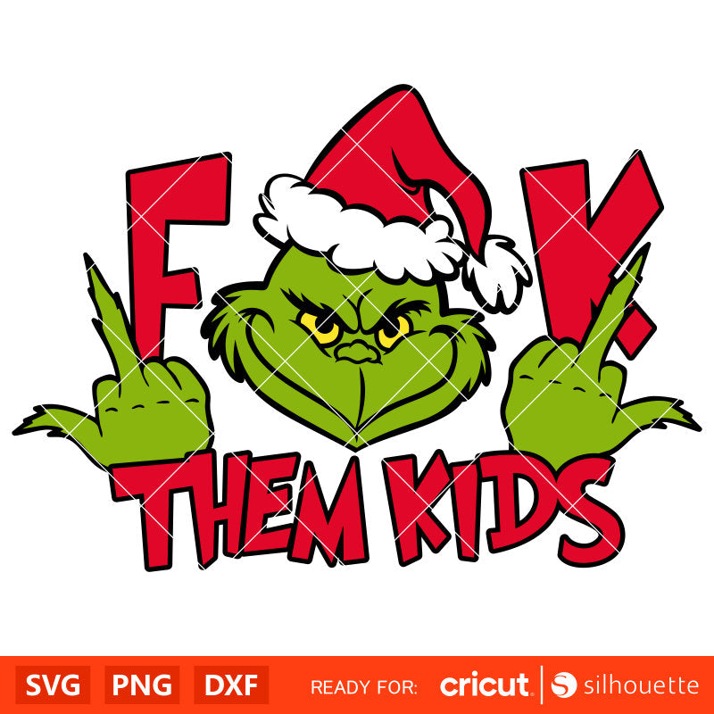 Grinch Fuck Them Kids Svg, Christmas Svg, Merry Grinchmas Svg, Middle Finger Svg, Cricut, Silhouette Vector Cut File