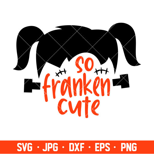 So Franken Cute Svg, Frankenstein Girl Svg, Halloween Girl Svg, Cricut